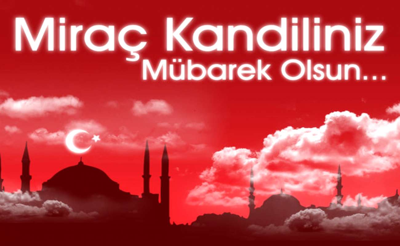 Miraç Kandiliniz Mübarek Olsun.